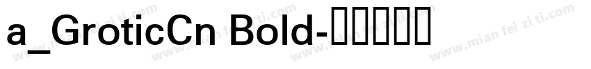 a_GroticCn Bold字体转换